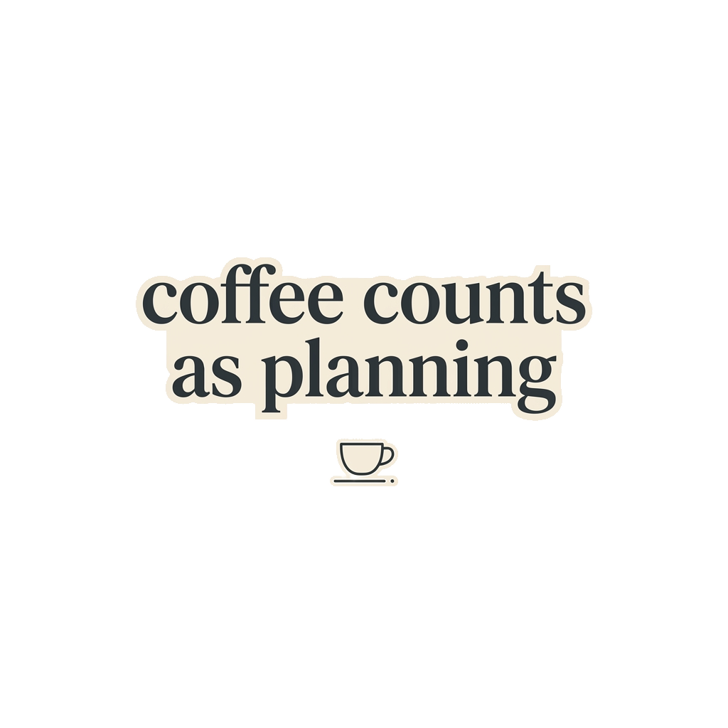 coffee counts as planning