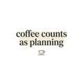 coffee counts as planning