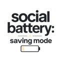 social battery: saving mode