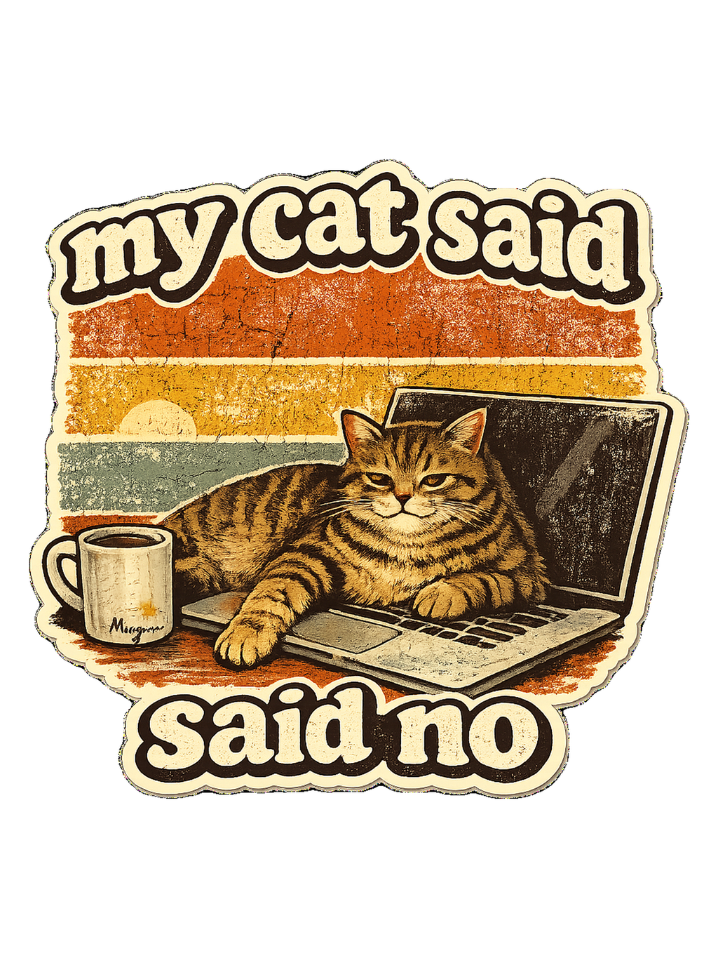 My Cat Said No Tee