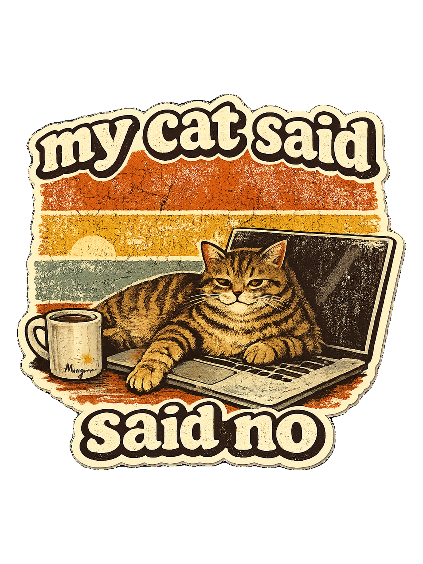 My Cat Said No Tee