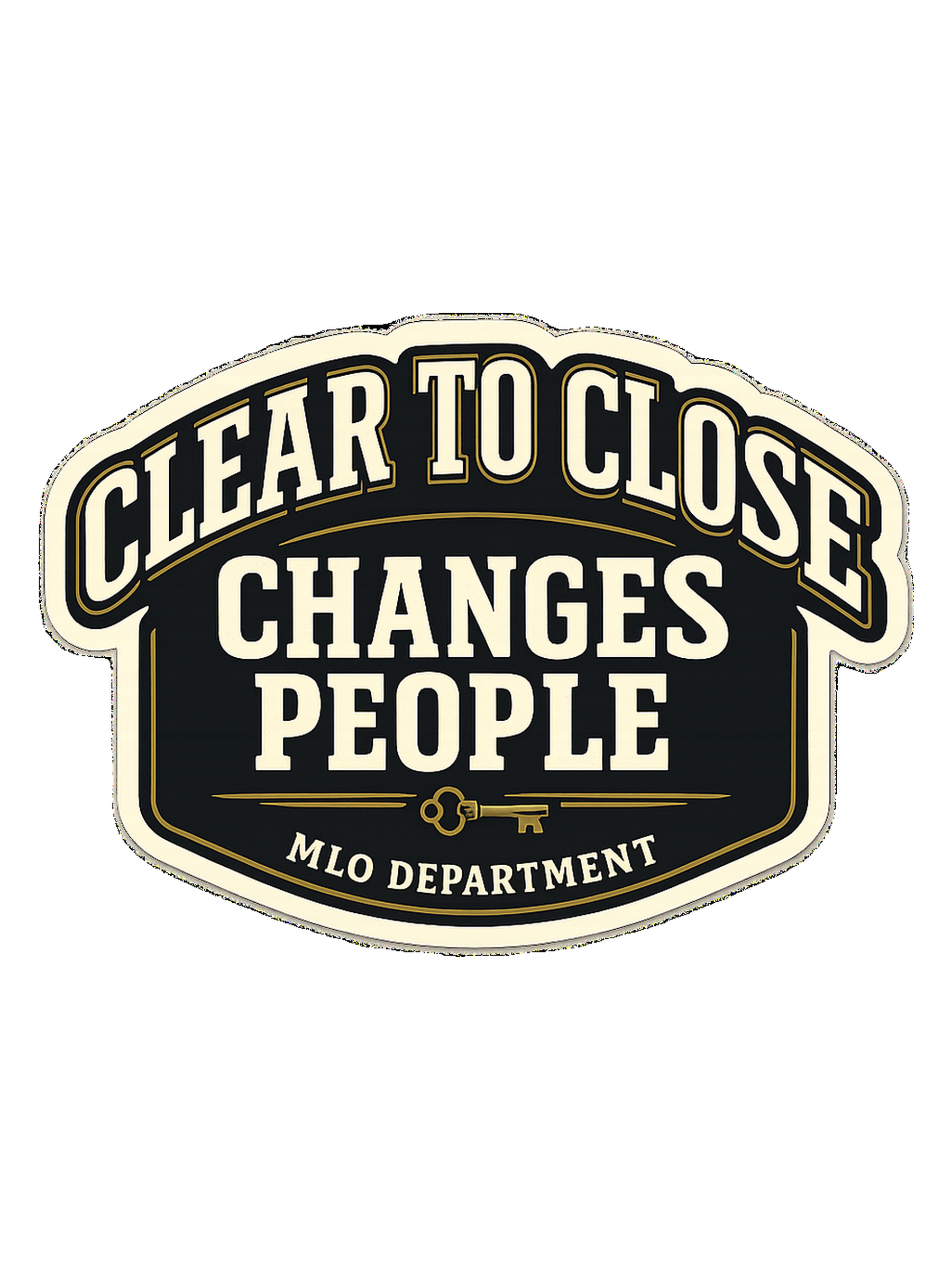 CLEAR TO CLOSE CHANGES PEOPLE