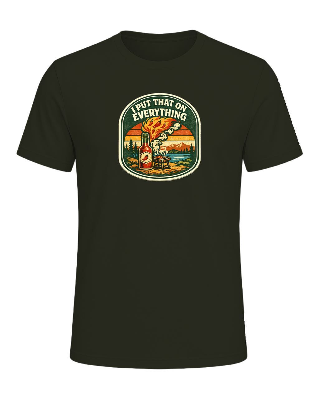 I Put That On Everything Tee — Dark Olive