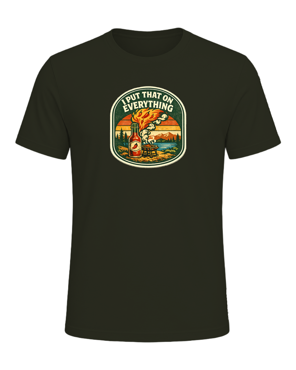 I Put That On Everything Tee — Dark Olive