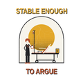 Stable enough to argue