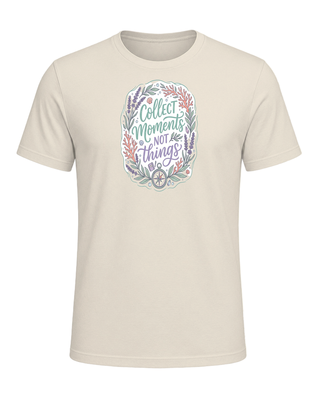 COLLECT MOMENTS NOT THINGS — Heather Prism Natural