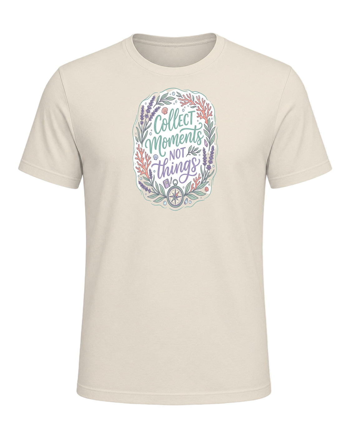 COLLECT MOMENTS NOT THINGS — Heather Prism Natural