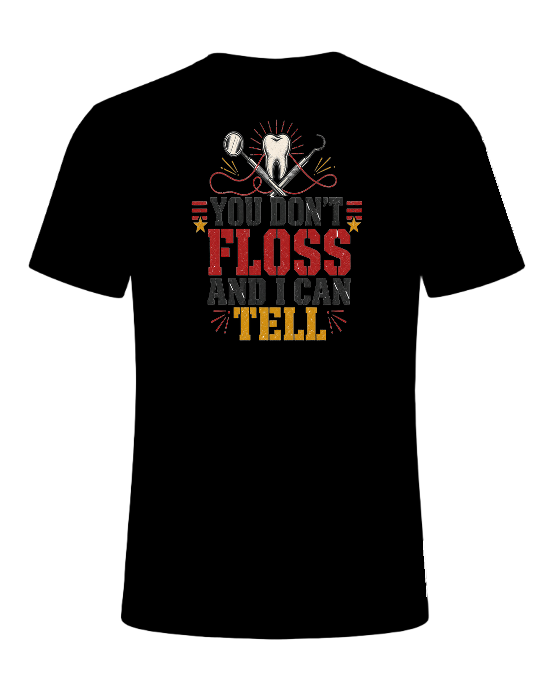 YOU DON'T FLOSS AND I CAN TELL — Black