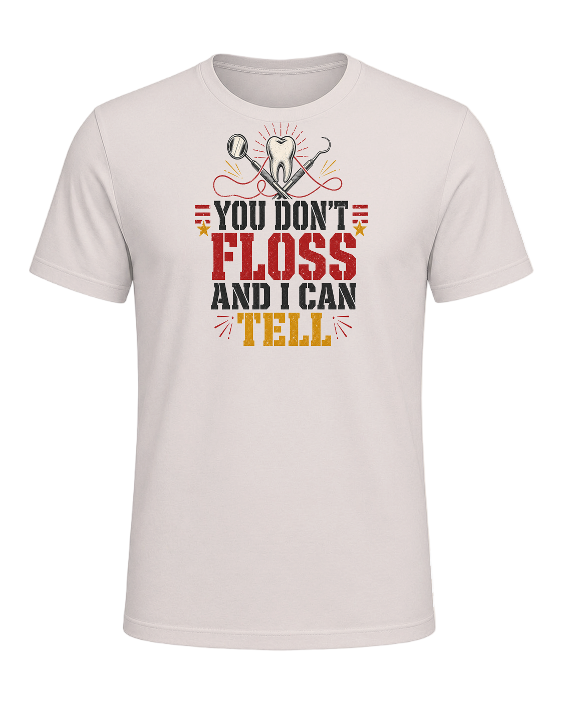 YOU DON'T FLOSS AND I CAN TELL — Heather Dust