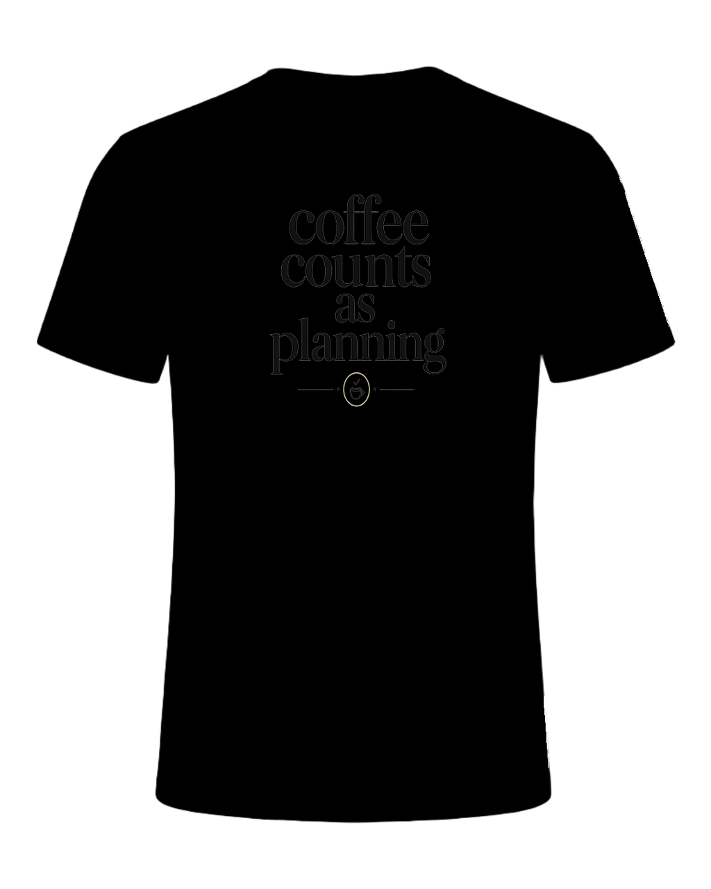 coffee counts as planning — Black