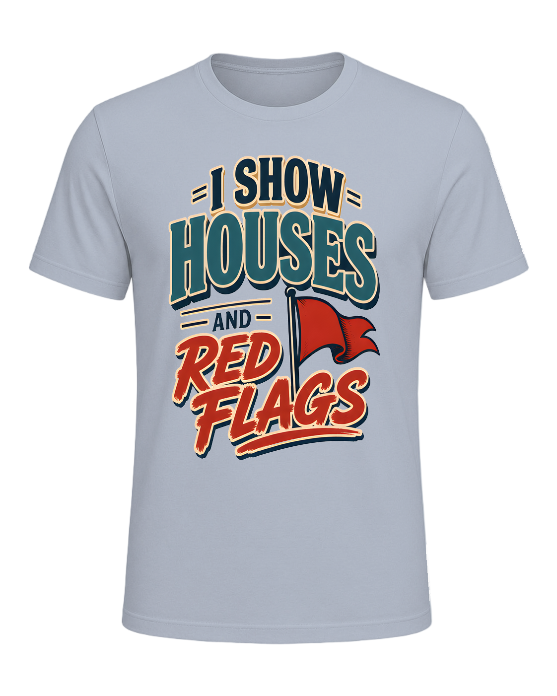 I SHOW HOUSES AND RED FLAGS — Light Blue