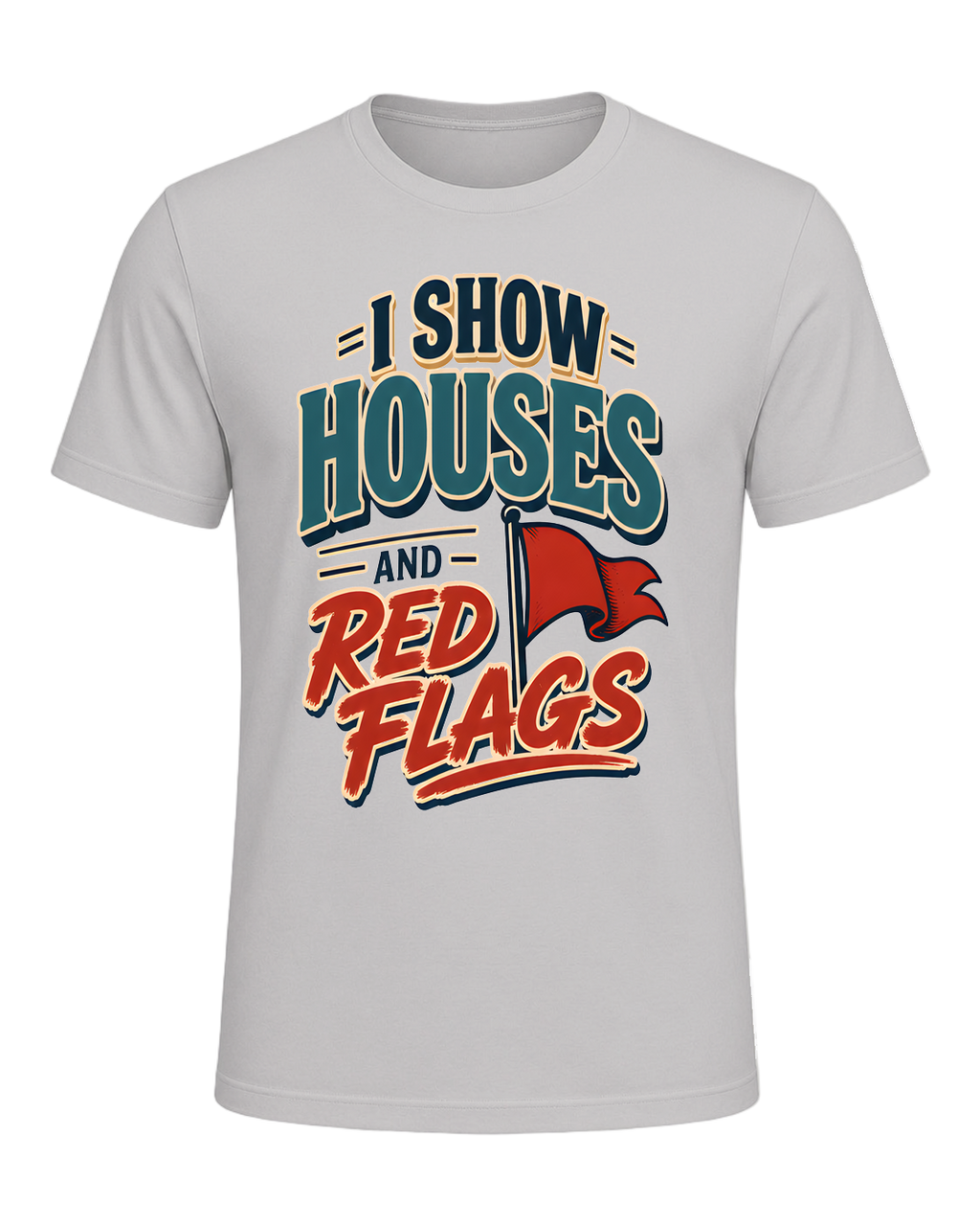 I SHOW HOUSES AND RED FLAGS — Silver