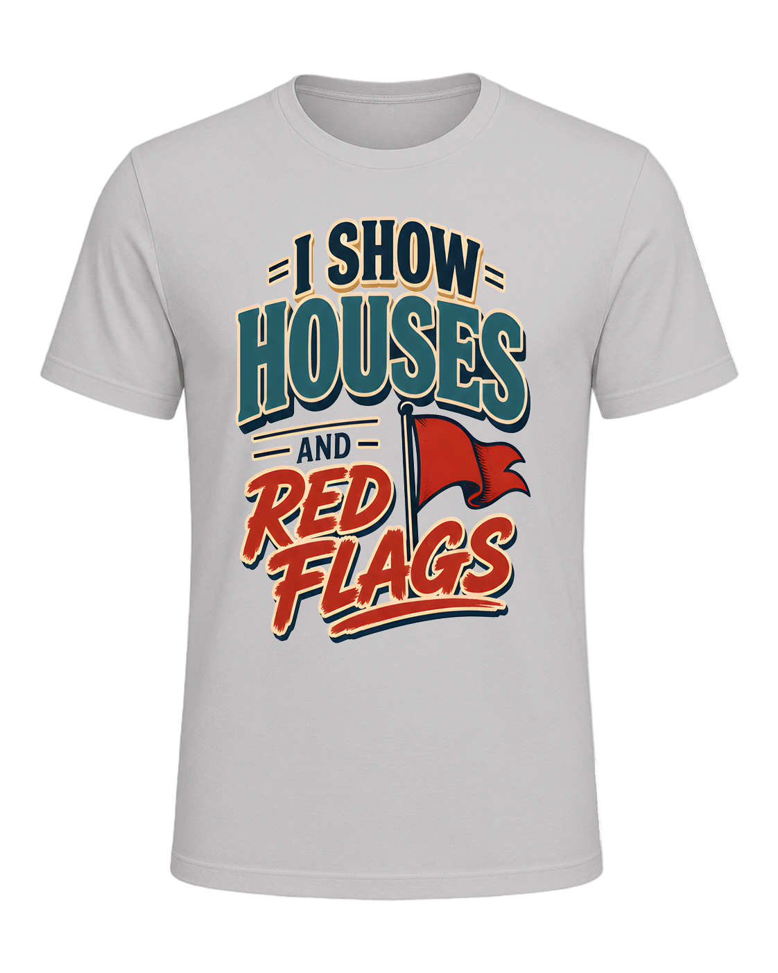 I SHOW HOUSES AND RED FLAGS — Silver
