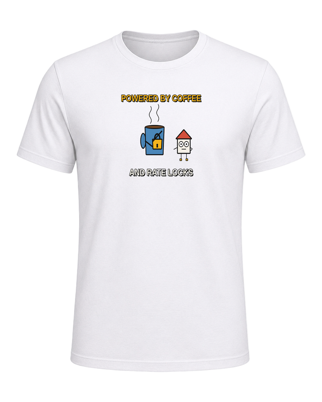 POWERED BY COFFEE AND RATE LOCKS — White