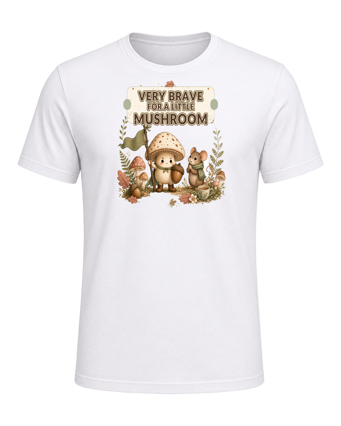 VERY BRAVE FOR A LITTLE MUSHROOM — White