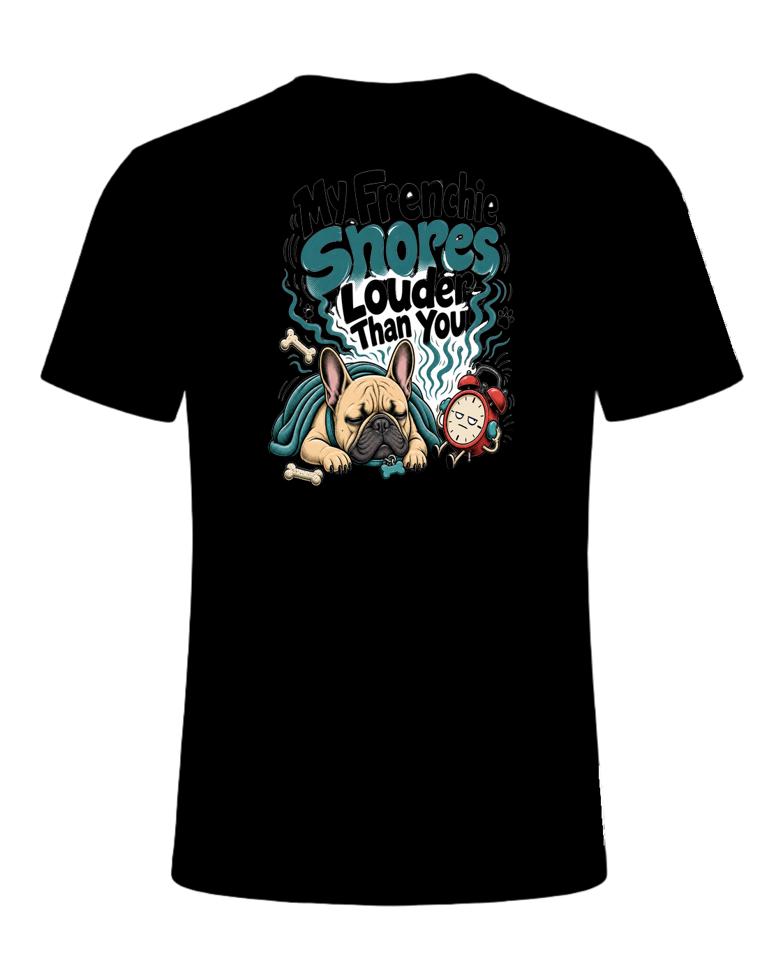My Frenchie Snores Louder Than You — Black