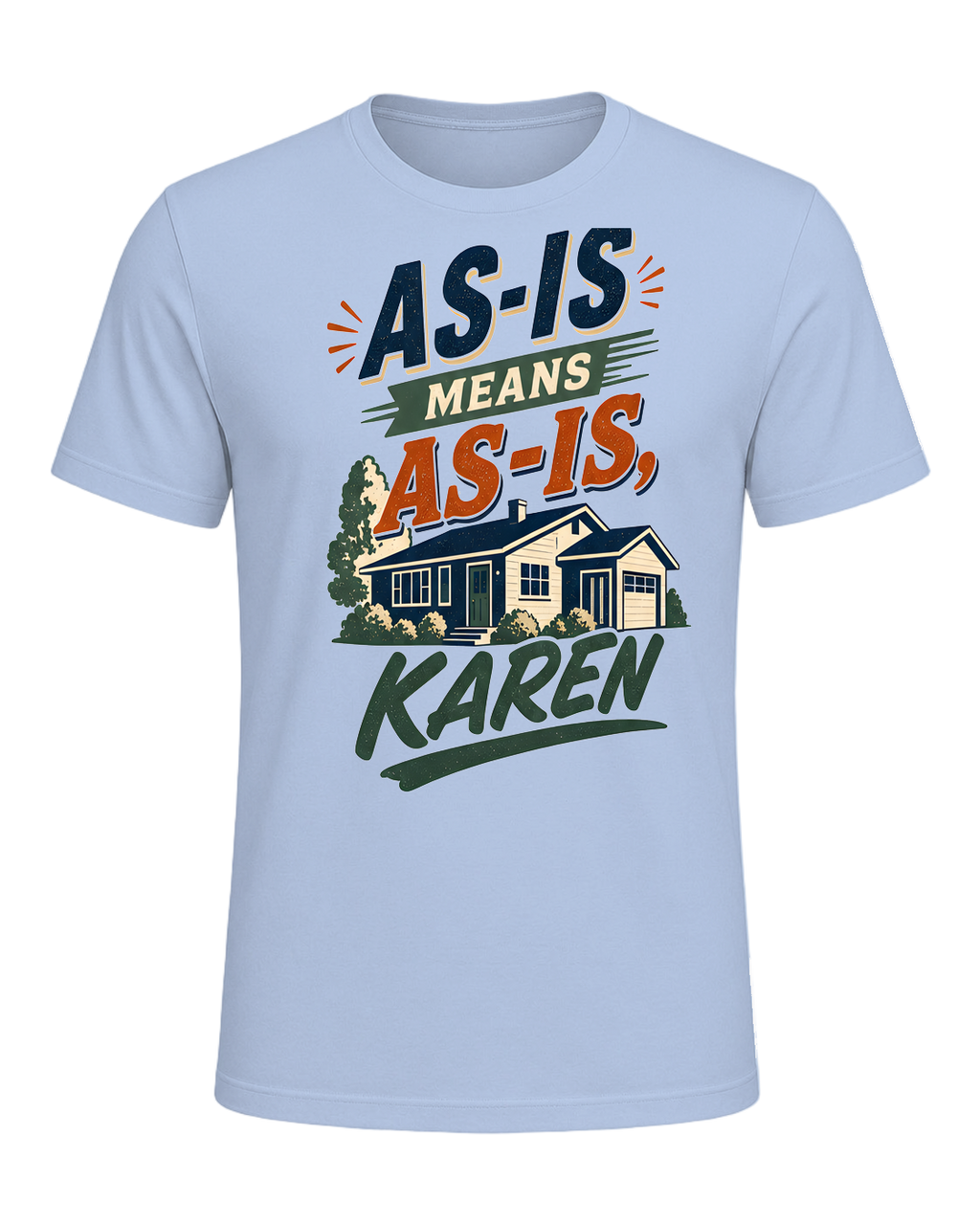 AS-IS MEANS AS-IS, KAREN — Baby Blue