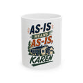 AS-IS MEANS AS-IS, KAREN Mug