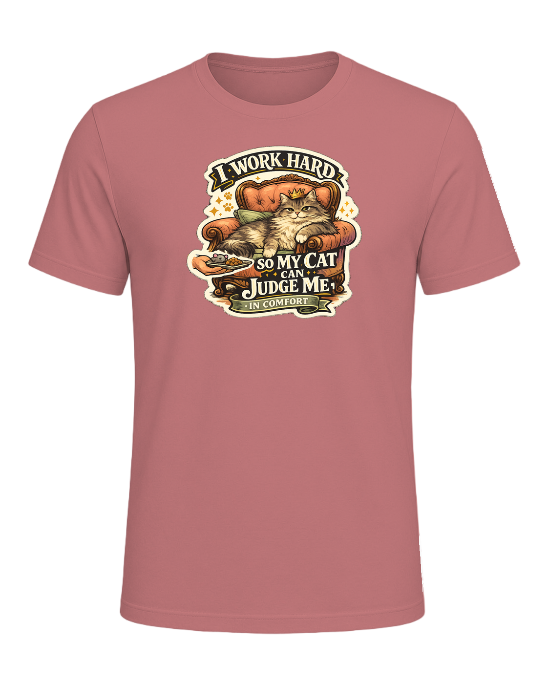 I Work Hard So My Cat Can Judge Me In Comfort Tee — Mauve