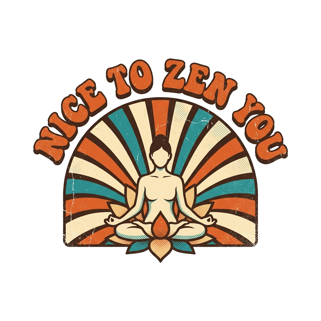 NICE TO ZEN YOU